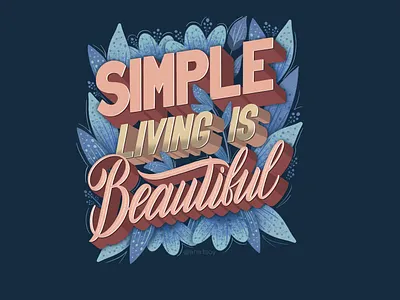 Simple living is beautiful 3d letters blue branding calligraphy design digital illustration floral flowers illustration illustration lettering letters logo packaging poster design procreate quote quote design textures typography
