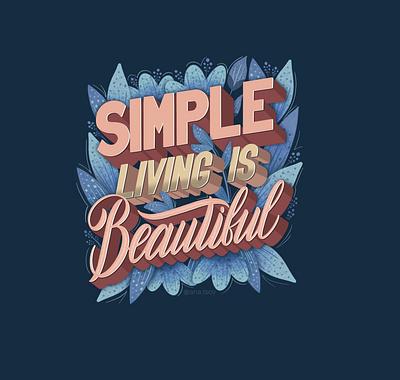 Simple living is beautiful 3d letters blue branding calligraphy design digital illustration floral flowers illustration illustration lettering letters logo packaging poster design procreate quote quote design textures typography