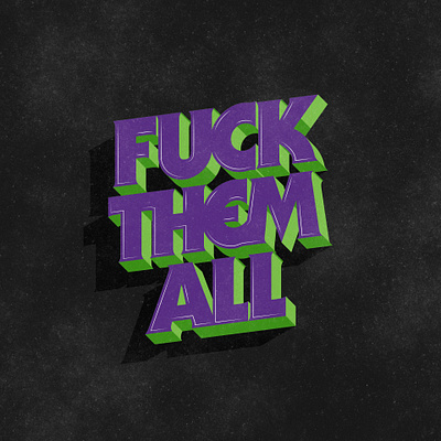 Fuck'em 3d type typography