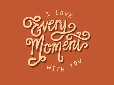 I Love Every Moment With You design digital art hand drawn handlettering illustration lettering lettering art moments orange procreate quote quote art type design typography
