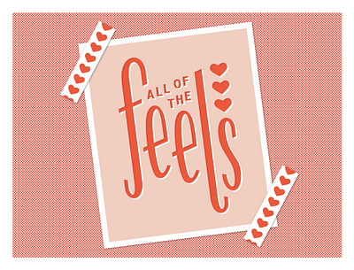 All of the Feels all of the feels emotions feelings illustration typography valentine vector