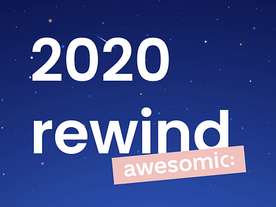 Awesomic 2020 Rewind 2d animation animated animation animation 2d animation design dailyui design designer graphic design motion motion design motion graphic rewind ui ui ux ui design ux web app design web design website design