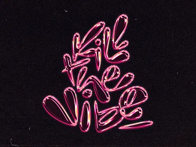 kill the vibe graphic design lettering