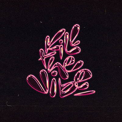 kill the vibe graphic design lettering