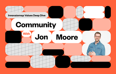 Innovatemap Values Deep Dive: Community with Jon Moore community editorial illustration geometric