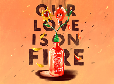 Our Love is on Fire character color fire flowers hand drawn typography hot hot sauce illustration love procreate sriracha tears