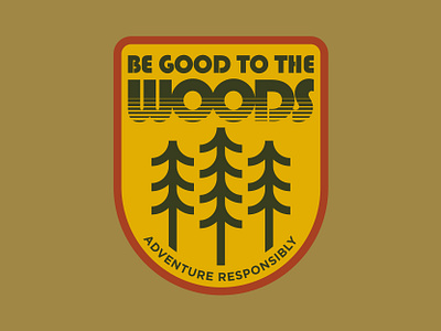 Be Good To The Woods 70s patch forest national park nature outdoor badge outdoor logo retro typography tree logo tree patch trees