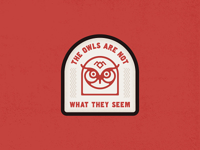 The Owls Are Not What They Seem Badge badge design david lynch design graphic design illustration laura palmer logo owl owl icon owl logo patch design twin peaks typography vector