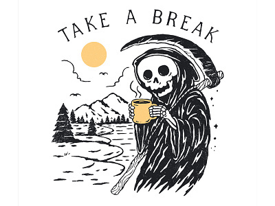 Take A Break adventure artwork cartoon clothing coffee death funny grim reaper handdrawn illustration mountains nature outdoors skull summer t shirt t shirt design tattoo tattoo design wanderlust