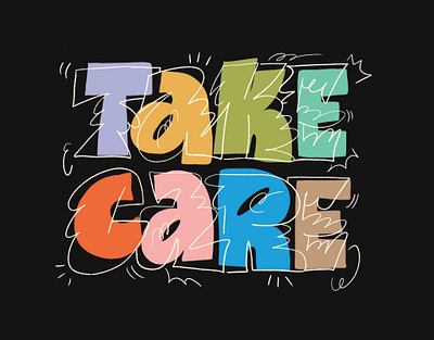 Take Care abstract advice care chunky colorful custom lettering custom type cute fun funky lettering letters type type art typedesign