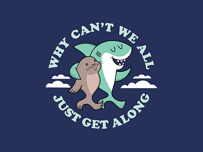 Why can't we all just get along? design friends illustration seal shark tshirt vector