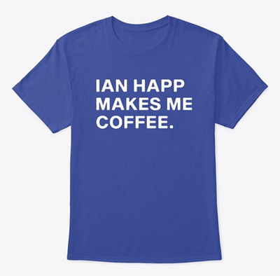 ian happ makes me coffee shirt