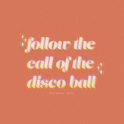 Follow the Call of the Disco Ball design quote