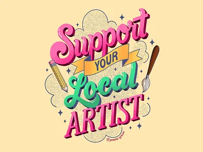 Support Your Local Artist design graphic designer hand drawn type hand lettering illustration illustrator lettering t shirt tshirt design typography