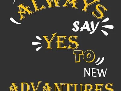 Custom T-shirt design- always say yes to new advantures brand identity branding business card design graphic design illustration logo luxury design minimal tshirt tshirtdesign typography