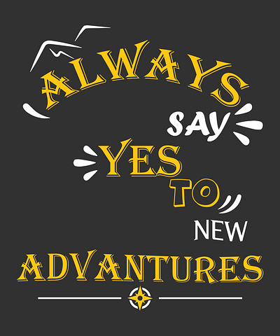 Custom T-shirt design- always say yes to new advantures brand identity branding business card design graphic design illustration logo luxury design minimal tshirt tshirtdesign typography
