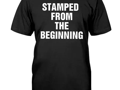 Stamped from the beginning t shirt
