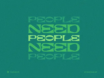 People Need People 2020 2021 font people saying thought type typeography