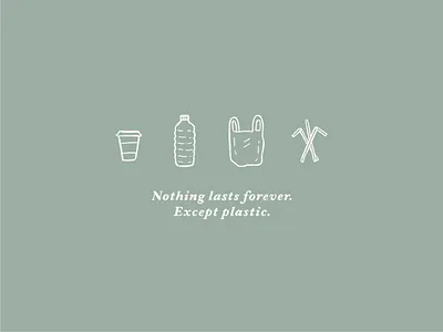 Nothing lasts forever bag bottle cup illustration line art logo minimalist plstic pollution straws t shirt