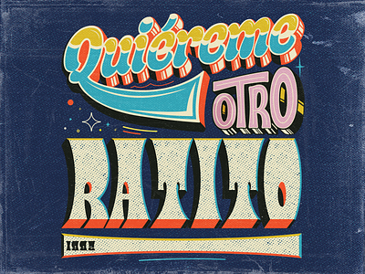 Quiéreme otro ratito branding cover art design design art diseño graphic design handlettering handmade illustration letter lettering lettering artist mexico monterrey poster art posters type typographic typography