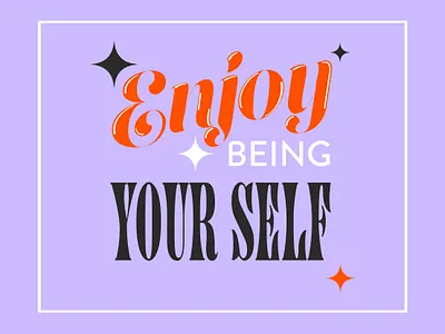Enjoy being your self 36daysoftype graphic design happy illustration positive positivity shapes simple simplicity star stars type type art typogaphy
