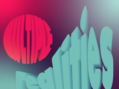 Multiple Realities 3d type 3d typography adobe illustrator illustration illustrator typogaphy vector