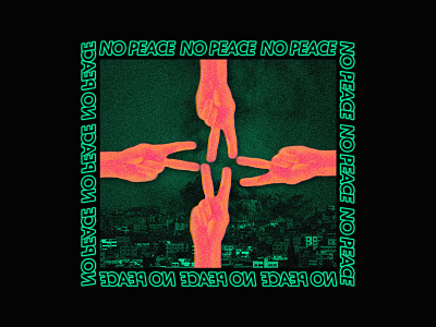 No Peace brutalism brutalist design design green no peace nonstop orange peace peace sign peaceful photoshop photoshop art stop streetart streetwear war wars
