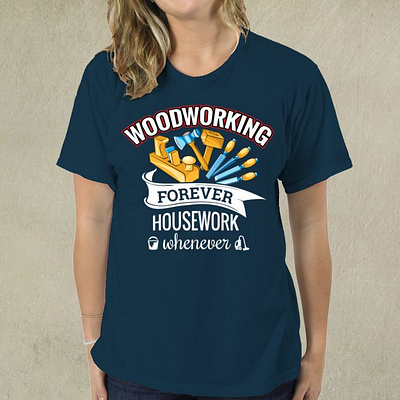 Woodworking Forever Housework Whenever