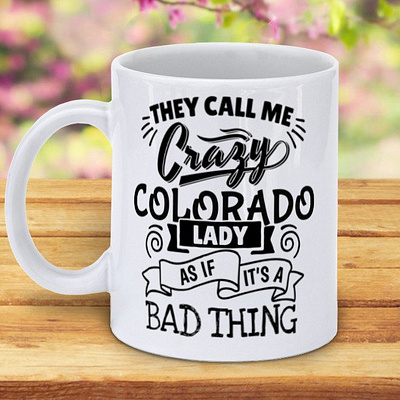 They Call Me Crazy Colorado Lady As If It s A Bad Thing