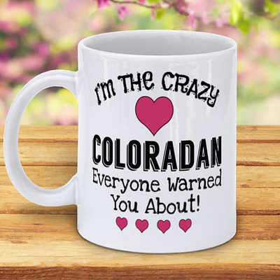 I Am The Crazy Coloradan Everyone Warned You About