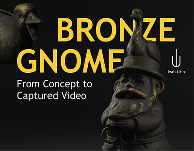 Bronze Gnome: From Concept to Captured Video 3d advertising commercials branding highlow poly modeling lighting shading motion graphics pbr texturing photorealistic rendering product visualization uv mapping unwrapping