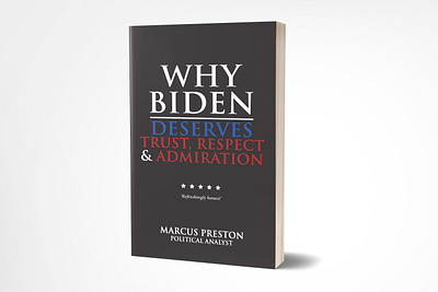 Why Biden deserves Trust, Respect and Admiration 3dbookcover adobe photoshop book book cover book cover designer brand branding donaldtrump fiverr fiverr.com fiverrgigs graphicdesign illustration kindle kindlebookcover politics respect selfpublishing trust