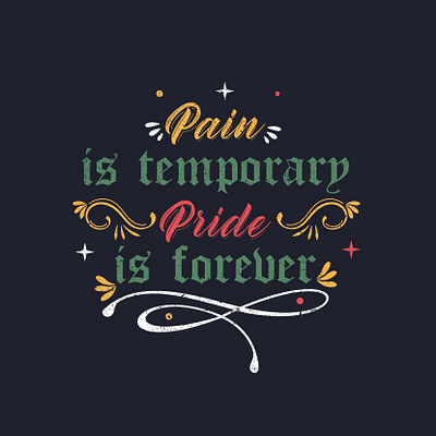 "Pain is temporary, Pride is forever" brand identity branding graphic design quote quote art quote design quoteoftheday quotes tee tees teesdesign teeshirt teespring tshirt tshirt art tshirtdesign tshirts