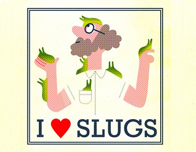 I love slugs