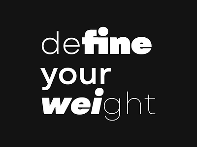 Define your weight design font font design graphic letters motion motion design motion type type typedesign