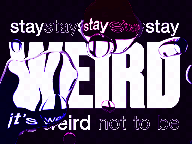 Stay Weird aftereffects animation design liquid texture typography weird