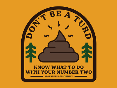 Don't Be A Turd badge illustration logo national park outdoor badge outdoors patch retro vintage wilderness