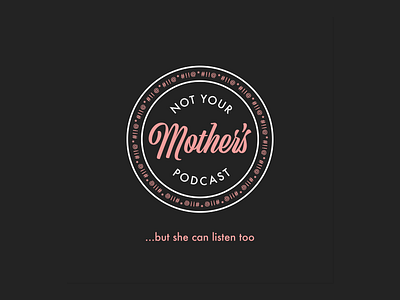 Not Your Mother’s Podcast brand design branding logo logo design