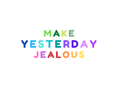 MakeYesterdayJealous