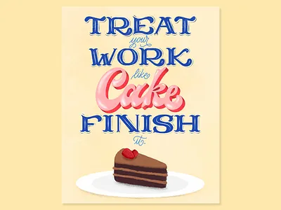 Treat Your Work Like Cake custom lettering custom type design dribbble freethrow graphic design hand lettering illustration lettering procreate