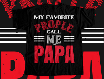 my favorite prople call me papa Tshirt design bestdad bestfather bestpapa dad daddy dadlife dadlove dadtshirt dadtshirtdesign designcollection father fatherdesign fatherlove fatherlovesdaughter papatshirt papdesign teeplace teeplace.net teeplaceshop tshirtdesign
