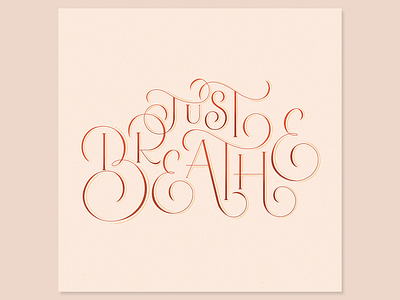 Just Breathe breathe custom lettering custom type dribbble freethrow graphic design hand lettering illustration lettering procreate texture