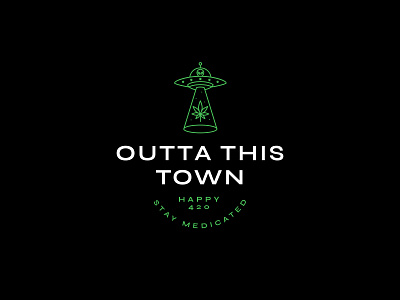 Outta This Town 420 Lockup 🛸🌿 420 abduction alien aliens badge beam me up cannabis flying saucer greens lockup marijuana logo medication modern plant space stay medicated typography ufo weed weed logo