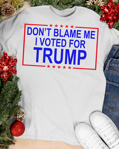 Do Not Blame Me I Voted For Trump Amazing US Shirt Classic T-Shi american donaldtrump foxnews keepamericagreatagain melania melaniatrump trump trumplican trumpwon us vote