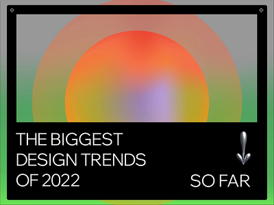 The Biggest Design Trends of 2022 2022 3d animation branding design editor x fashion gradient gradients graphic design illustration metaverse motion graphics trending trends ui web design website