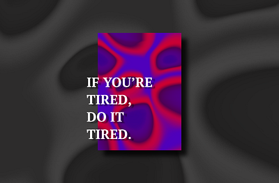 If you're tired, do it tired. adobexd design gradient graphic design graphicdesign illustration poster quote quote design typography vector