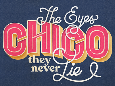 The eyes chico... 3d lettering chico custom lettering eyes flourish font hand lettering handmade illustraion lie ligature postcard retro scarface script shadow type swashes vector vintage design