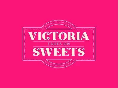 Victoria Takes On Sweets - Concept One baking brand identity branding and identity custom logotype customtype lettering logo logo logotype vintage