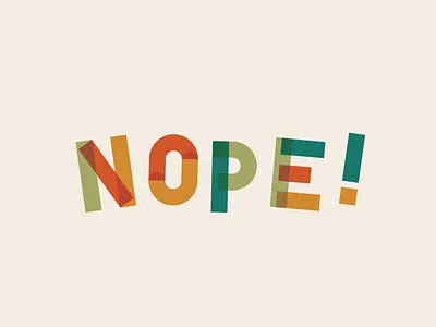 Nope! Custom Type custom type eccentric garden grain illustrator midcentury nope overlay sanserif texture type typeface typography typography art typography design vectorart