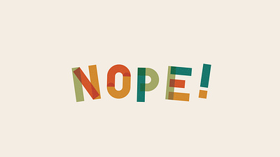 Nope! Custom Type custom type eccentric garden grain illustrator midcentury nope overlay sanserif texture type typeface typography typography art typography design vectorart